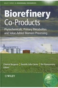 Biorefinery Co-Products: Phytochemicals, Primary Metabolites and Value-Added Biomass Processing