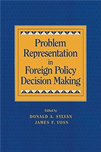 Problem Representation in Foreign Policy Decision Making