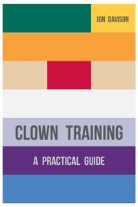 Clown Training: A Practical Guide
