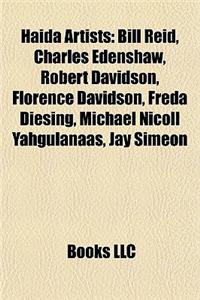 Haida Artists Haida Artists: Bill Reid, Charles Edenshaw, Robert Davidson, Florence Davidbill Reid, Charles Edenshaw, Robert Davidson, Florence Dav