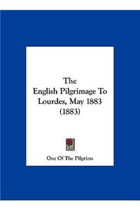The English Pilgrimage to Lourdes, May 1883 (1883)