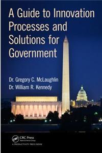 A Guide to Innovation Processes and Solutions for Government