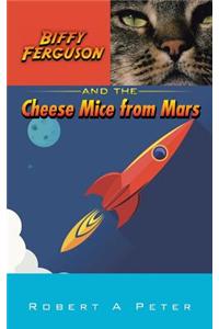 Biffy Ferguson and the Cheese Mice from Mars