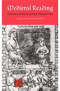 Medieval Reading: Grammar, Rhetoric and the Classical Text