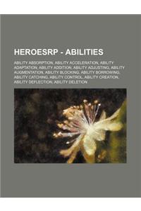 Heroesrp - Abilities: Ability Absorption, Ability Acceleration, Ability Adaptation, Ability Addition, Ability Adjusting, Ability Augmentatio