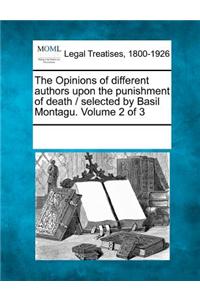 The Opinions of Different Authors Upon the Punishment of Death / Selected by Basil Montagu. Volume 2 of 3