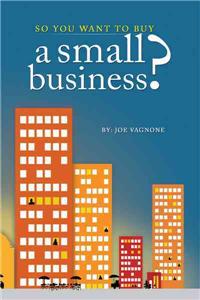 So You Want to Buy A Small Business