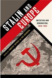 Stalin and Europe: Imitation and Domination, 1928-1953