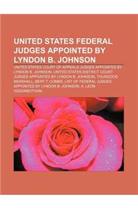 United States Federal Judges Appointed by Lyndon B. Johnson: United States Court of Appeals Judges Appointed by Lyndon B. Johnson