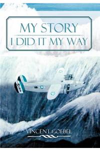 My Story: I Did It My Way: I Did It My Way