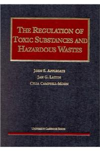 The Regulation of Toxic Substances and Hazardous Wastes