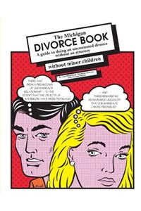 Michigan Divorce Book: A Guide to Doing an Uncontested Divorce Without an Attorney (Without Minor Children)