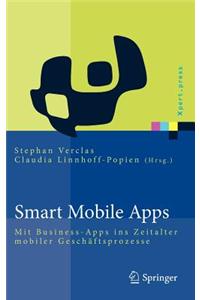 Smart Mobile Apps: Mit Business-Apps Ins Zeitalter Mobiler Geschaftsprozesse