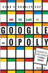 Win the Game of Googleopoly: Unlocking the Secret Strategy of Search Engines