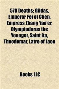 570 Deaths; Gildas, Emperor Fei of Chen, Empress Zhang Yao'er, Olympiodorus the Younger, Saint Ita, Theodemar, Latro of Laon