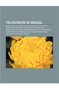 Television in Brazil: Brazilian Television Actors, Brazilian Television Directors, Brazilian Television Journalists