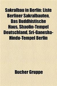Sakralbau in Berlin: Friedhof in Berlin, Kirchengebaude in Berlin, Kloster in Berlin, Moschee in Berlin, Synagoge in Berlin