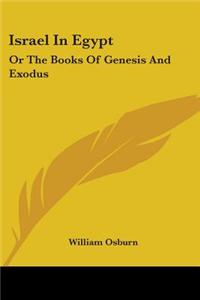 Israel In Egypt: Or The Books Of Genesis And Exodus