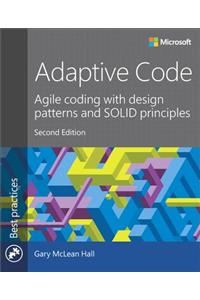 Adaptive Code: Agile Coding with Design Patterns and Solid Principles
