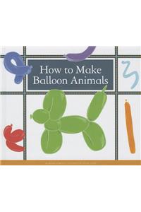 How to Make Balloon Animals