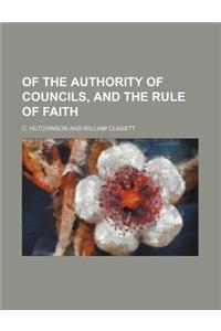 Of the Authority of Councils, and the Rule of Faith