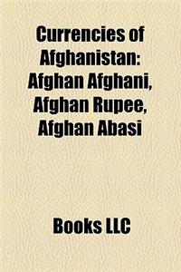 Currencies of Afghanistan: Afghan Afghani, Afghan Rupee, Afghan Abasi