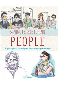5-Minute Sketching -- People: Super-Quick Techniques for Amazing Drawings