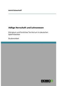Adlige Herrschaft Und Lehnswesen