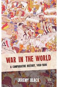 War in the World: A Comparative History, 1450-1600