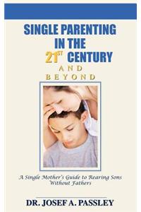 Single Parenting in the 21st Century and Beyond