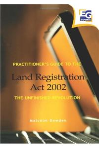 Practitioner's Guide to the Land Registration Act 2002