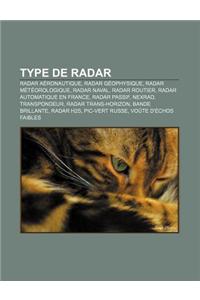 Type de Radar: Radar Aeronautique, Radar Geophysique, Radar Meteorologique, Radar Naval, Radar Routier, Radar Automatique En France
