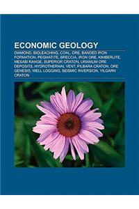 Economic Geology: Diamond, Bioleaching, Coal, Ore, Banded Iron Formation, Pegmatite, Breccia, Iron Ore, Kimberlite, Mesabi Range