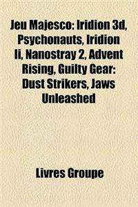 Jeu Majesco: Iridion 3D, Psychonauts, Iridion II, Nanostray 2, Advent Rising, Guilty Gear: Dust Strikers, Jaws Unleashed