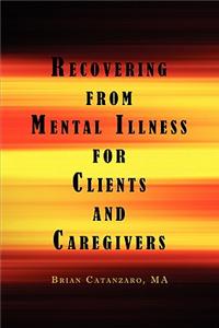 Recovering from Mental Illness for Clients and Caregivers