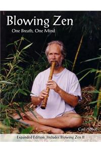 Blowing Zen: Expanded Edition: One Breath One Mind, Shakuhachi Flute Meditation