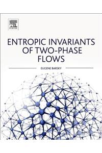 Entropic Invariants of Two-Phase Flows