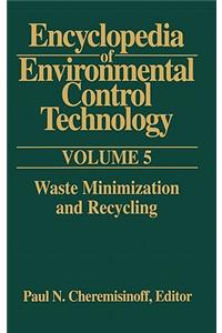 Encyclopedia of Environmental Control Technology: Volume 5: Waste Minimization and Recycling