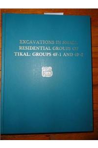 Excavations in Small Residential Groups of Tikal, Groups 4f-1 and 4f-2: Tikal Report 19