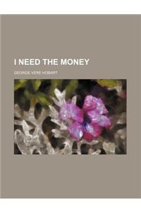 I Need the Money