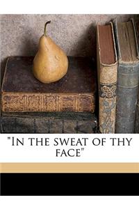 In the Sweat of Thy Face