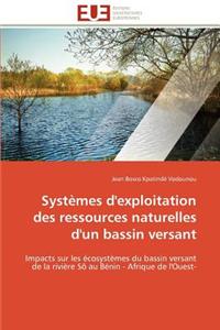 Systemes D'Exploitation Des Ressources Naturelles D'Un Bassin Versant = Systa]mes D'Exploitation Des Ressources Naturelles D'Un Bassin Versant