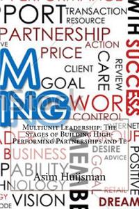 Multiunit Leadership: The Stages of Building High-Performing Partnerships and Te