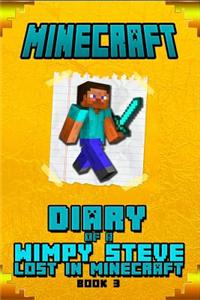 Minecraft: Diary of Steve Lost in Minecraft Book 3: Unofficial Minecraft Book for Kids.