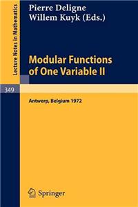 Modular Functions of One Variable II: Proceedings International Summer School, University of Antwerp, RUCA, July 17-August 3, 1972