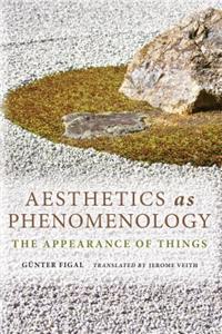 Aesthetics as Phenomenology: The Appearance of Things