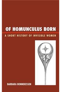 Of Homunculus Born: A Short History of Invisible Women