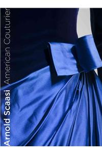 Arnold Scaasi: American Couturier