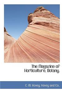 The Magazine of Horticulture, Botany.