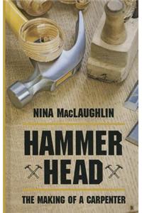 Hammer Head: The Making of a Carpenter